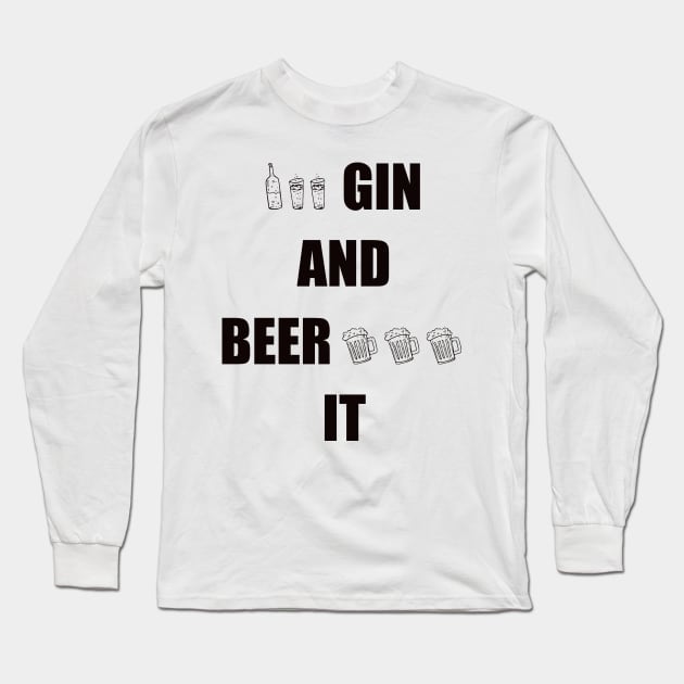 Gin and Beer It Funny Saying Long Sleeve T-Shirt by DMcK Designs